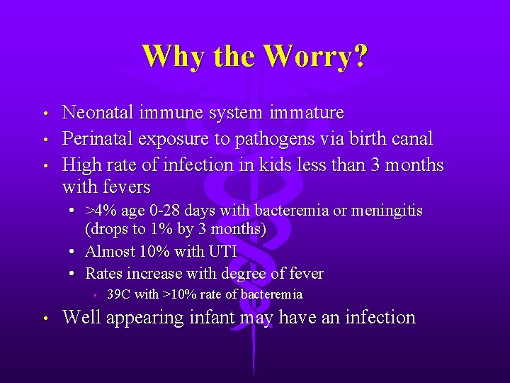 Why the Worry? • • • Neonatal immune system immature Perinatal exposure to pathogens