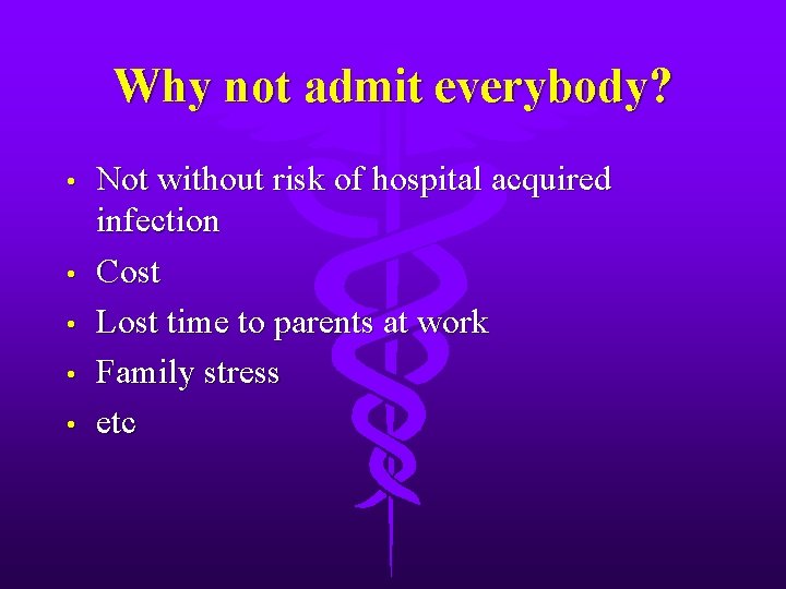 Why not admit everybody? • • • Not without risk of hospital acquired infection