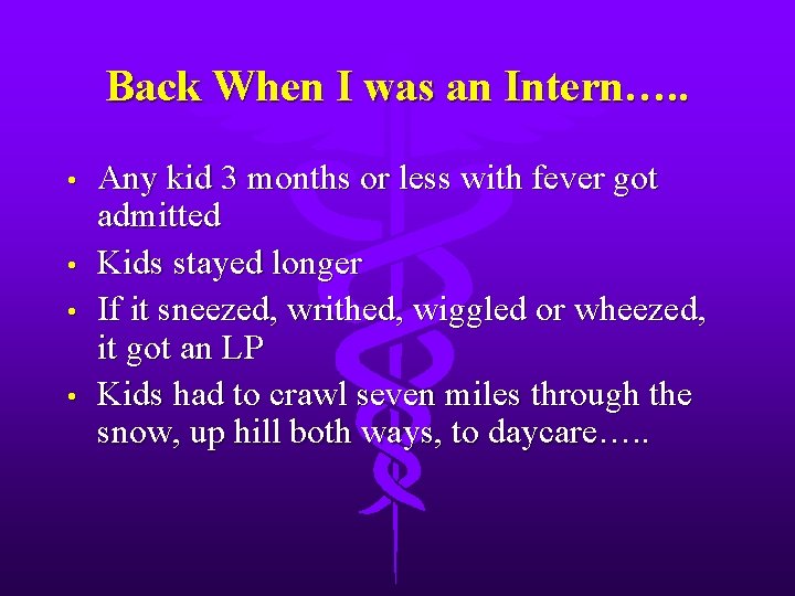 Back When I was an Intern…. . • • Any kid 3 months or