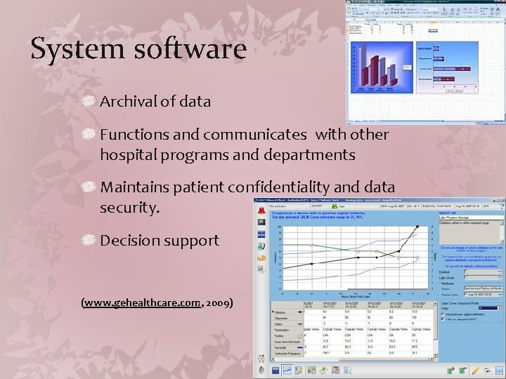 System software Archival of data Functions and communicates with other hospital programs and departments