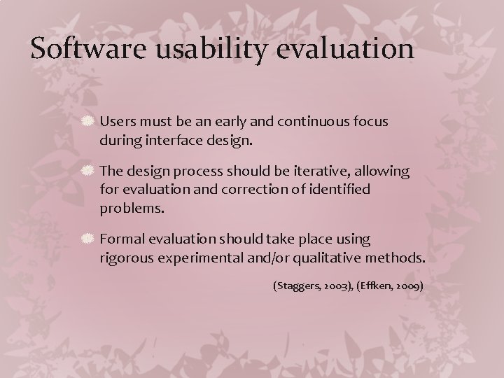 Software usability evaluation Users must be an early and continuous focus during interface design.