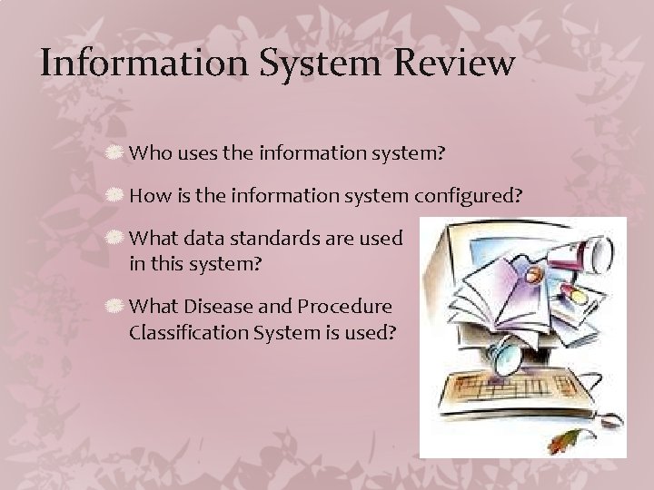 Information System Review Who uses the information system? How is the information system configured?