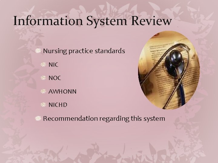 Information System Review Nursing practice standards NIC NOC AWHONN NICHD Recommendation regarding this system