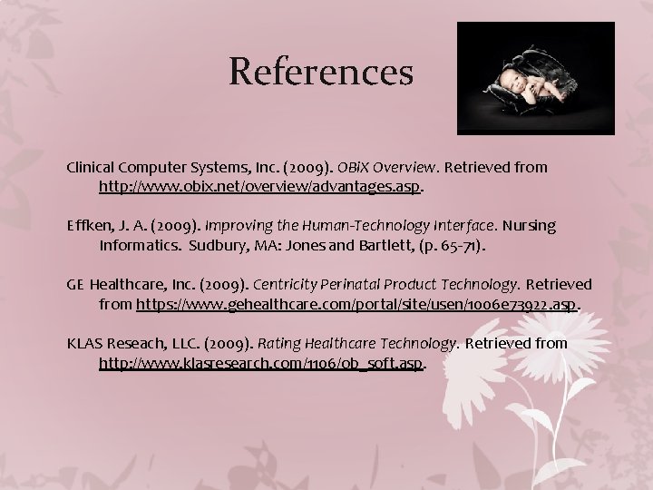 References Clinical Computer Systems, Inc. (2009). OBi. X Overview. Retrieved from http: //www. obix.