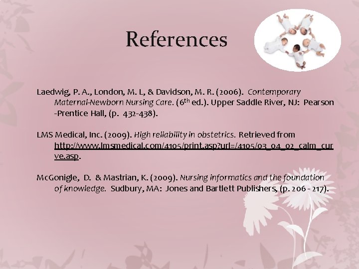 References Laedwig, P. A. , London, M. L, & Davidson, M. R. (2006). Contemporary