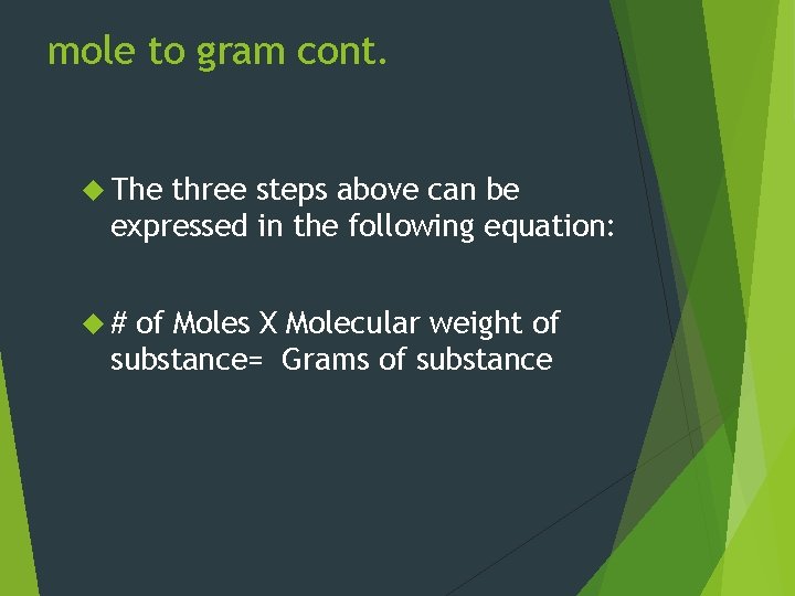 mole to gram cont. The three steps above can be expressed in the following