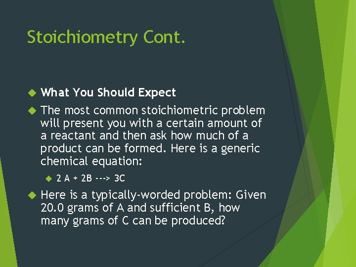 Stoichiometry Cont. What You Should Expect The most common stoichiometric problem will present you