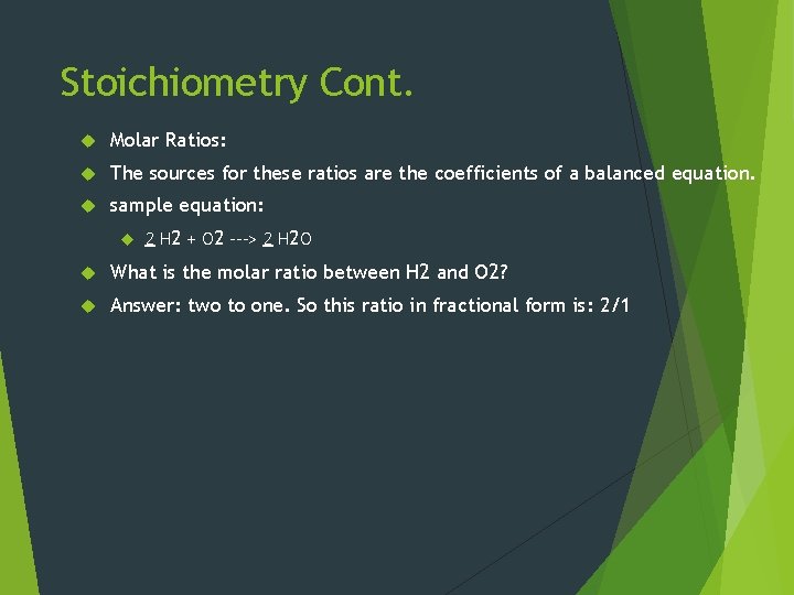Stoichiometry Cont. Molar Ratios: The sources for these ratios are the coefficients of a