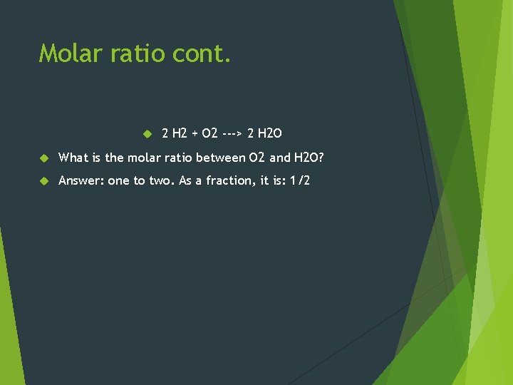 Molar ratio cont. 2 H 2 + O 2 ---> 2 H 2 O