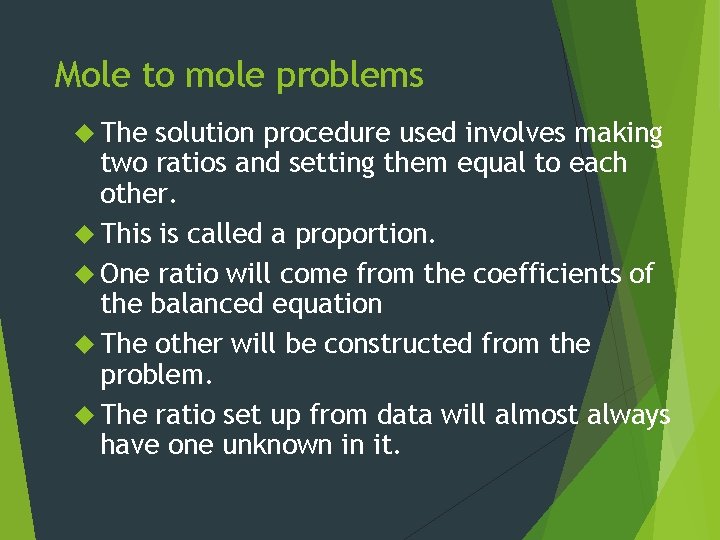 Mole to mole problems The solution procedure used involves making two ratios and setting