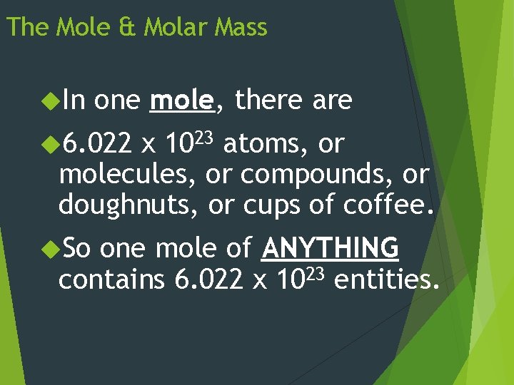 The Mole & Molar Mass In one mole, there are 6. 022 x 1023