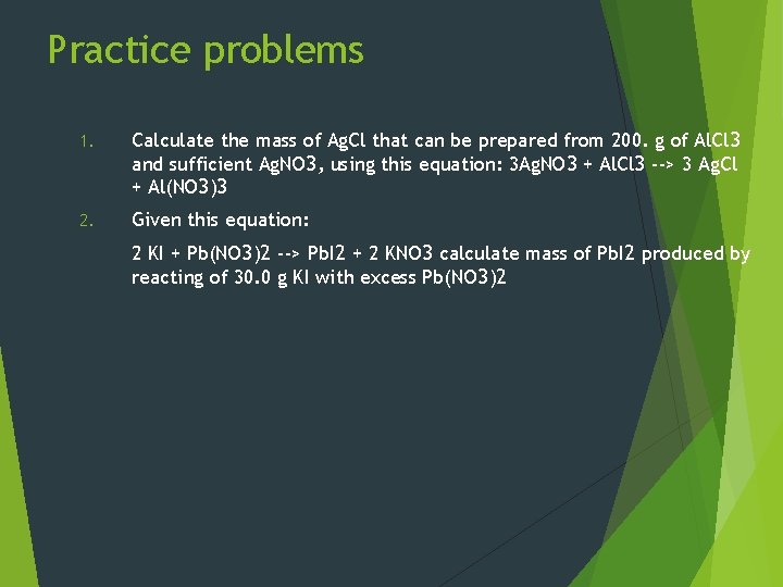 Practice problems 1. Calculate the mass of Ag. Cl that can be prepared from