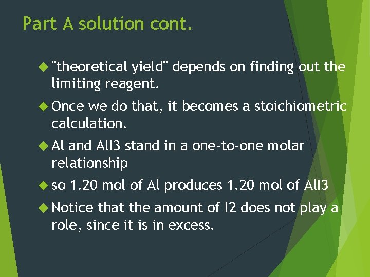 Part A solution cont. "theoretical yield" depends on finding out the limiting reagent. Once