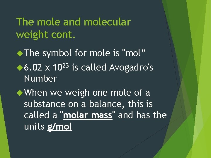 The mole and molecular weight cont. The symbol for mole is "mol” 6. 02