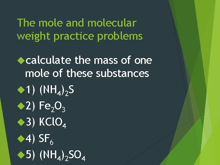 The mole and molecular weight practice problems calculate the mass of one mole of