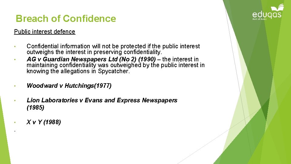 Breach of Confidence Public interest defence • Confidential information will not be protected if