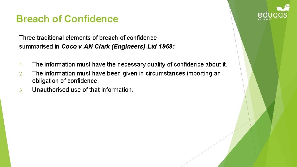 Breach of Confidence Three traditional elements of breach of confidence summarised in Coco v