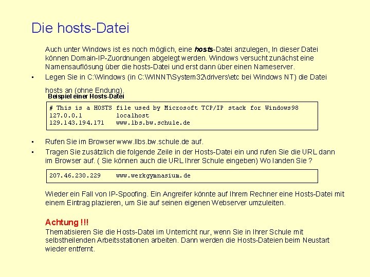 Die hosts-Datei • Auch unter Windows ist es noch möglich, eine hosts-Datei anzulegen, In