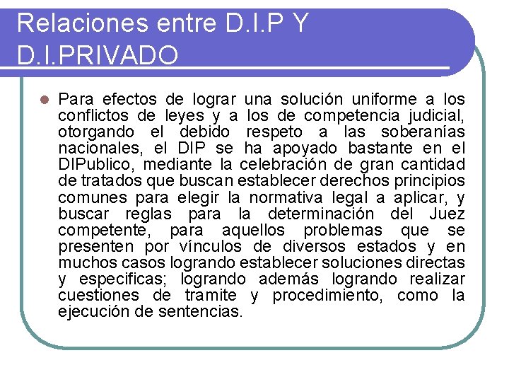 Relaciones entre D. I. P Y D. I. PRIVADO l Para efectos de lograr