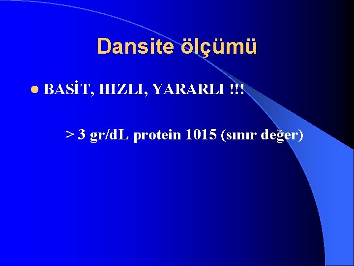 Dansite ölçümü l BASİT, HIZLI, YARARLI !!! > 3 gr/d. L protein 1015 (sınır