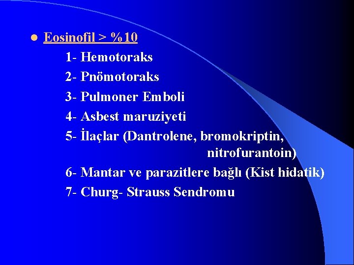 l Eosinofil > %10 1 - Hemotoraks 2 - Pnömotoraks 3 - Pulmoner Emboli