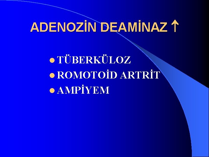 ADENOZİN DEAMİNAZ l TÜBERKÜLOZ l ROMOTOİD l AMPİYEM ARTRİT 