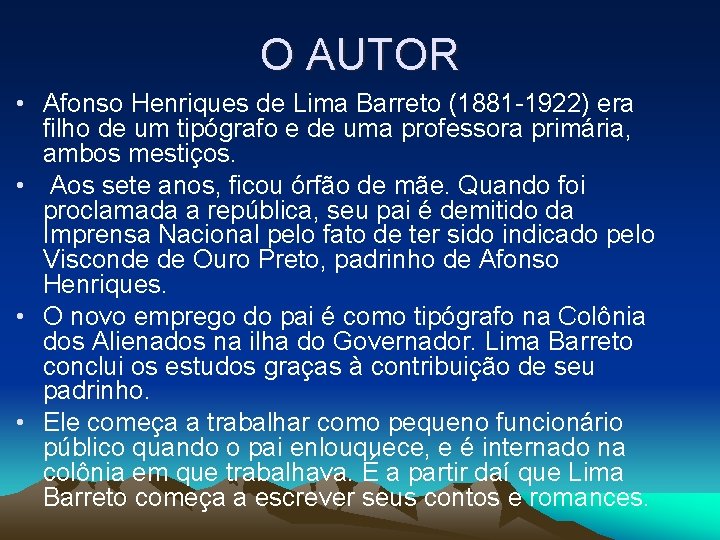 O AUTOR • Afonso Henriques de Lima Barreto (1881 -1922) era filho de um