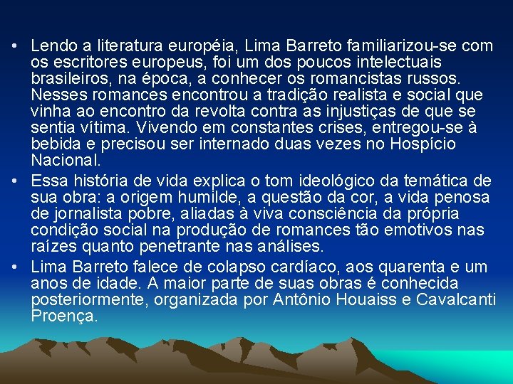  • Lendo a literatura européia, Lima Barreto familiarizou-se com os escritores europeus, foi