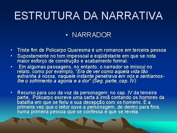 ESTRUTURA DA NARRATIVA • NARRADOR • Triste fim de Policarpo Quaresma é um romance