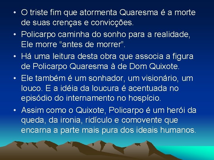  • O triste fim que atormenta Quaresma é a morte de suas crenças