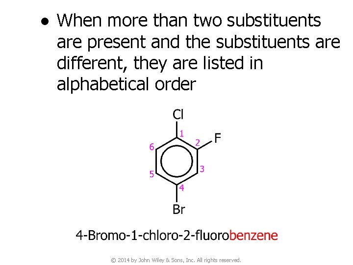 ● When more than two substituents are present and the substituents are different, they