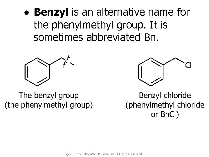 ● Benzyl is an alternative name for the phenylmethyl group. It is sometimes abbreviated