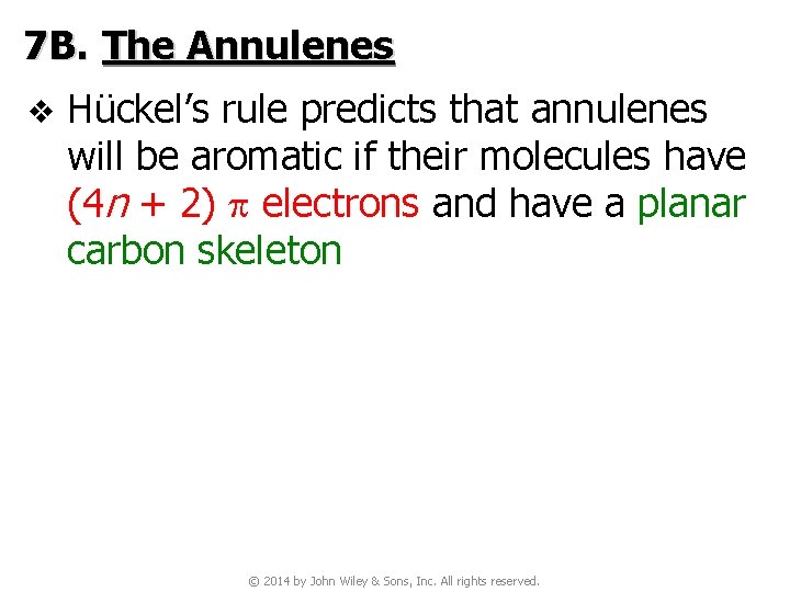 7 B. The Annulenes v Hückel’s rule predicts that annulenes will be aromatic if