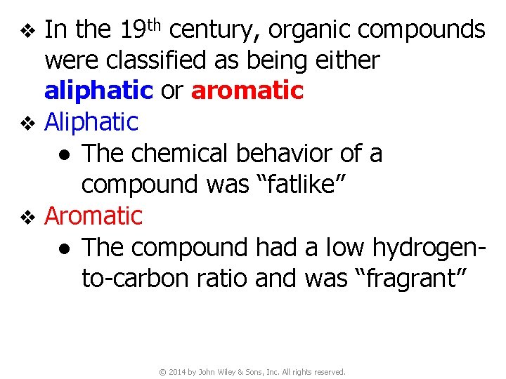 In the 19 th century, organic compounds were classified as being either aliphatic or