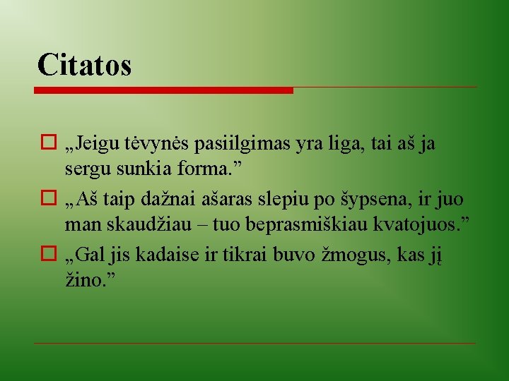 Citatos o „Jeigu tėvynės pasiilgimas yra liga, tai aš ja sergu sunkia forma. ”