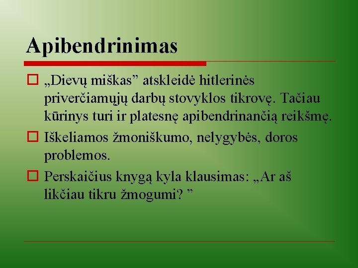 Apibendrinimas o „Dievų miškas” atskleidė hitlerinės priverčiamųjų darbų stovyklos tikrovę. Tačiau kūrinys turi ir