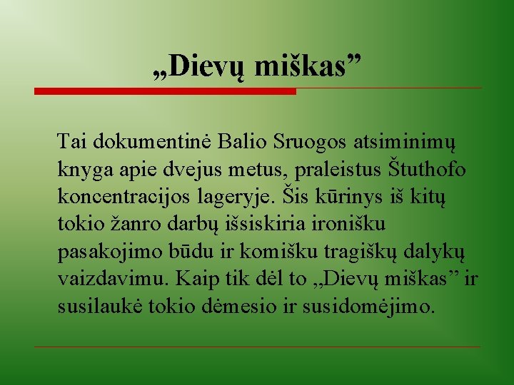 „Dievų miškas” Tai dokumentinė Balio Sruogos atsiminimų knyga apie dvejus metus, praleistus Štuthofo koncentracijos