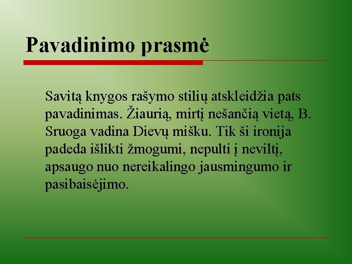 Pavadinimo prasmė Savitą knygos rašymo stilių atskleidžia pats pavadinimas. Žiaurią, mirtį nešančią vietą, B.