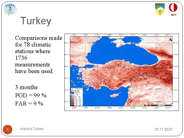 Turkey Comparisons made for 78 climatic stations where 1736 measurements have been used. 3