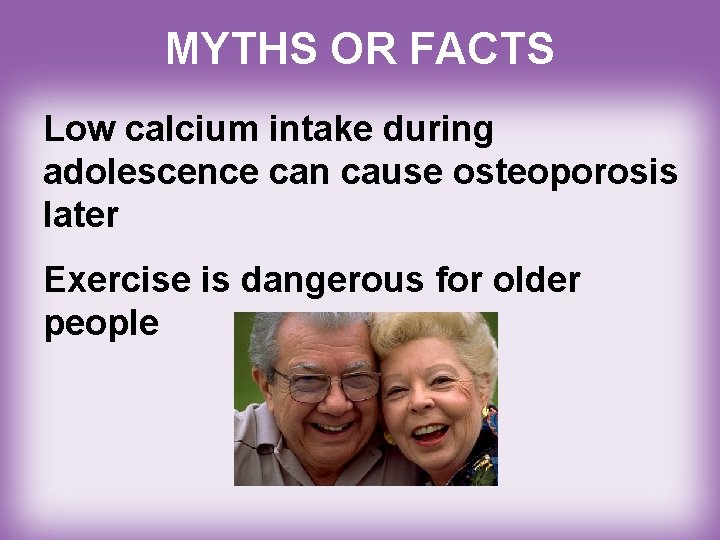 MYTHS OR FACTS Low calcium intake during adolescence can cause osteoporosis later Exercise is