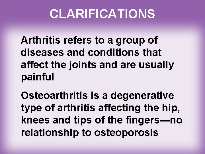 CLARIFICATIONS Arthritis refers to a group of diseases and conditions that affect the joints