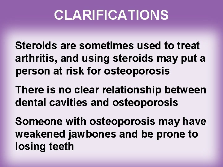 CLARIFICATIONS Steroids are sometimes used to treat arthritis, and using steroids may put a