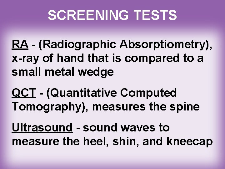 SCREENING TESTS RA - (Radiographic Absorptiometry), x-ray of hand that is compared to a