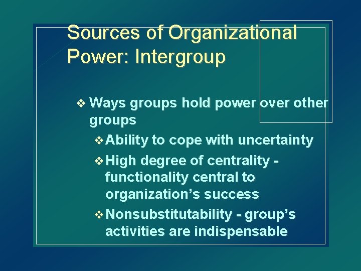 Sources of Organizational Power: Intergroup v Ways groups hold power over other groups v