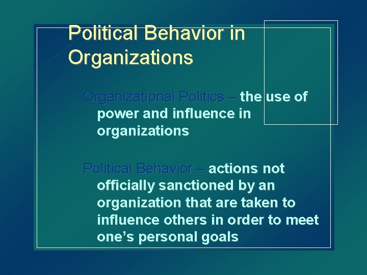 Political Behavior in Organizations Organizational Politics – the use of power and influence in