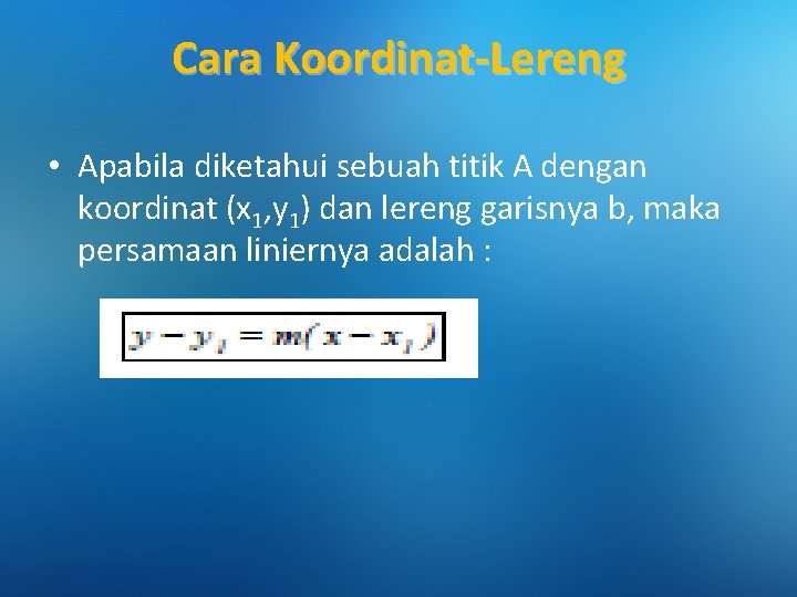 Cara Koordinat-Lereng • Apabila diketahui sebuah titik A dengan koordinat (x 1, y 1)