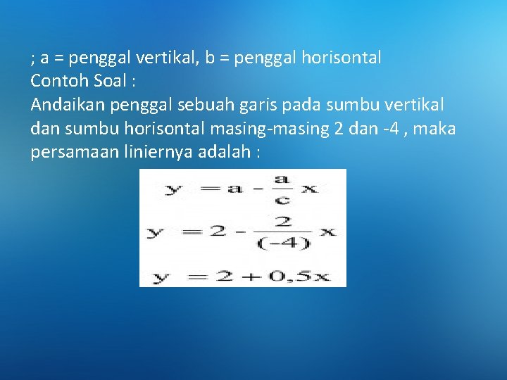 ; a = penggal vertikal, b = penggal horisontal Contoh Soal : Andaikan penggal