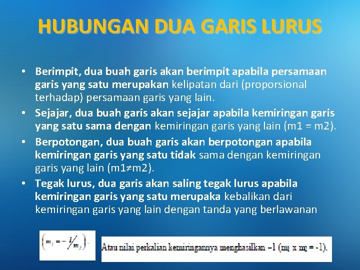 HUBUNGAN DUA GARIS LURUS • Berimpit, dua buah garis akan berimpit apabila persamaan garis