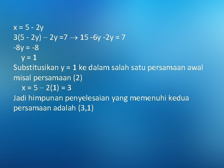 x = 5 - 2 y 3(5 - 2 y) – 2 y =7