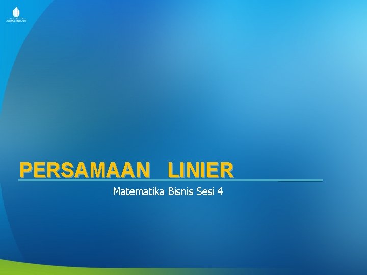 PERSAMAAN LINIER Matematika Bisnis Sesi 4 